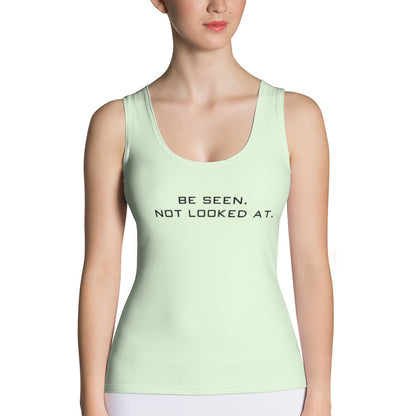 Womens Tank Top - Be Seen. Not Looked At.
